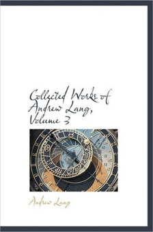 Collected Works of Andrew Lang, Volume 3 by Andrew Lang - Hardback
