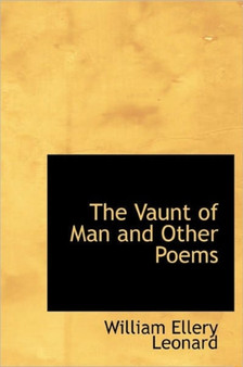 The Vaunt of Man and Other Poems by William Ellery Leonard - Hardback
