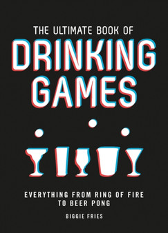 The Ultimate Book of Drinking Games : Everything from Ring of Fire to Beer Pong by Biggie Fries - Paperback