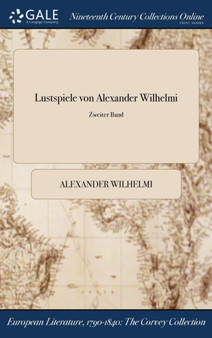 Lustspiele Von Alexander Wilhelmi; Zweiter Band by Alexander Wilhelmi - Hardback