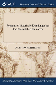Romantisch-Historische Erzahlungen Aus Dem Klosterleben Der Vorzeit by Julie Von Richthofen - Paperback