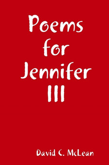 Poems for Jennifer III by David C. McLean - Paperback