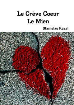 Le Creve Coeur, Le Mien by Stanislas Kazal - Paperback