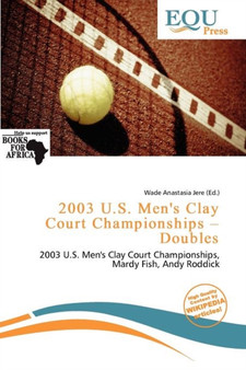 2003 U.S. Men's Clay Court Championships - Doubles by Wade Anastasia Jere - Paperback