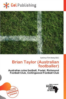 Brian Taylor (Australian Footballer) by Iustinus Tim Avery - Paperback