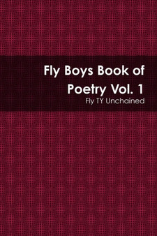 Fly Boys Book of Poetry Vol. 1 by Fly Ty Unchained - Paperback