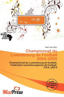 Championnat Du Luxembourg de Football 2004-2005 by Niek Yoan - Paperback