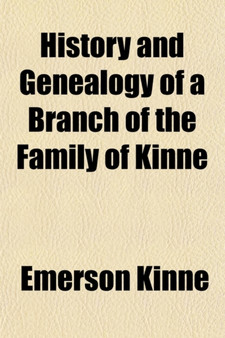 History and Genealogy of a Branch of the Family of Kinne by Emerson Kinne - Paperback
