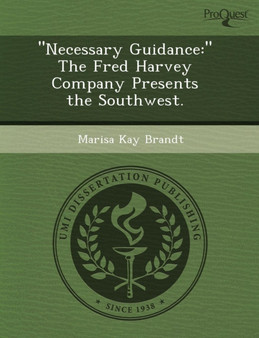 Necessary Guidance: The Fred Harvey Company Presents the Southwest by Christine Iaderosa - Paperback