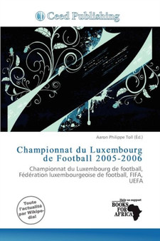 Championnat Du Luxembourg de Football 2005-2006 by Aaron Philippe Toll - Paperback