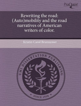 Rewriting the Road: (Auto)Mobility and the Road Narratives of American Writers of Color by Kristin Carol Brunnemer - Paperback