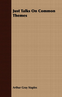 Just Talks On Common Themes by Arthur Gray Staples - Paperback