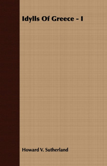 Idylls Of Greece - I by Howard V. Sutherland - Paperback