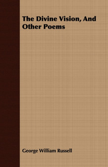 The Divine Vision, And Other Poems by George William Russell - Paperback