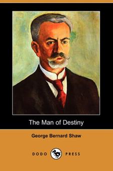 The Man of Destiny (Dodo Press) by George Bernard Shaw - Paperback