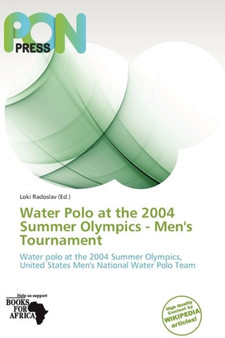 Water Polo at the 2004 Summer Olympics - Men's Tournament by Loki Radoslav - Paperback