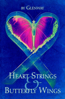 Heart Strings and Butterfly Wings by Glenway - Paperback