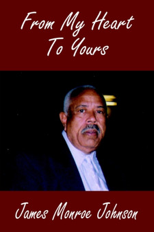 From My Heart To Yours by James Monroe Johnson - Hardback