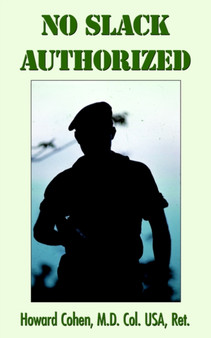 No Slack Authorized by Ret. Howard Cohen M.D. Col. USA - Paperback