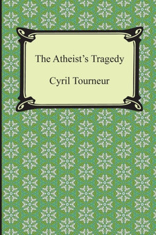The Atheist's Tragedy by Cyril Tourneur - Paperback