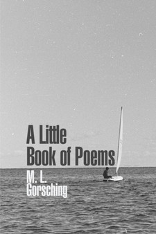 A Little Book of Poems by M L Gorsching - Paperback
