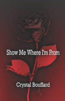 Show Me Where I'm from by Crystal Bouffard - Paperback