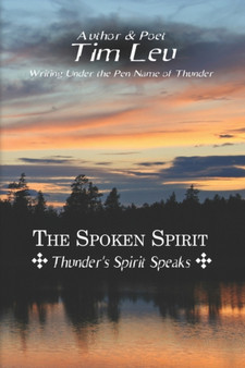 The Spoken Spirit : Thunder's Spirit Speaks by Thunder - Paperback