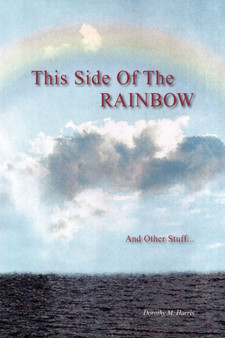 This Side of the Rainbow and Other Stuff by Dorothy M Harris - Paperback