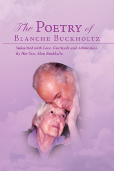 The Poetry of Blanche Buckholtz by Blanche Buckholtz - Hardback