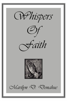 Whispers of Faith by Marilyn D Donahue - Paperback