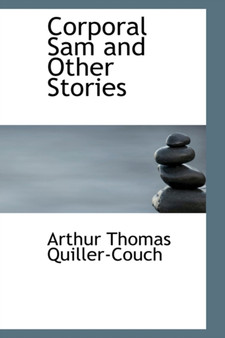 Corporal Sam and Other Stories by Arthur Quiller-Couch - Paperback