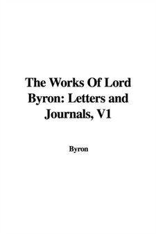 The Works of Lord Byron : Letters and Journals, V1 by Angela Byron - Paperback