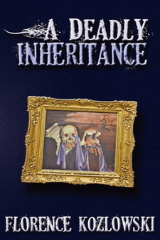 A Deadly Inheritance by Florence Kozlowski - Paperback