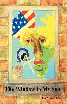 The Window to My Soul by Aeynod Speaks - Paperback