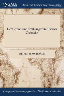 Der Creole : Eine Erzahlung: Von Heinrich Zschokke by Heinrich Zschokke - Paperback