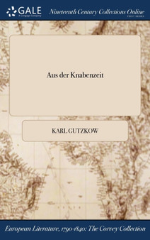 Aus Der Knabenzeit by Karl Gutzkow - Hardback