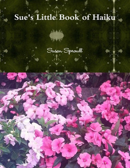 Sue's Little Book of Haiku by Susan Sproull - Paperback