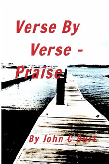 Verse By Verse - Praise by John C Burt - Paperback