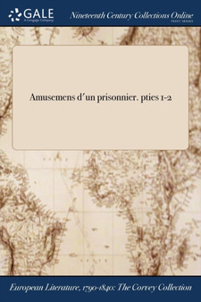 Amusemens D'Un Prisonnier. Pties 1-2 by Anonymous - Paperback