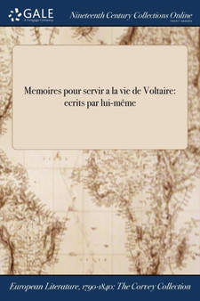 Memoires Pour Servir a la Vie de Voltaire : Ecrits Par Lui-Meme by Voltaire - Paperback