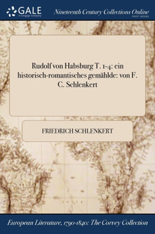 Rudolf Von Habsburg T. 1-4 : Ein Historisch-Romantisches Gemahlde: Von F. C. Schlenkert by Friedrich Schlenkert - Paperback