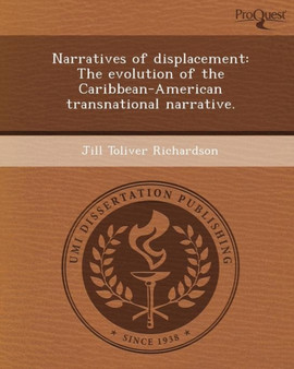 Narratives of Displacement: The Evolution of the Caribbean-American Transnational Narrative by Jill Toliver Richardson - Paperback