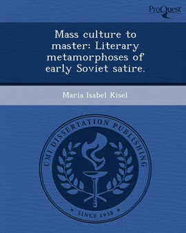 Mass Culture to Master: Literary Metamorphoses of Early Soviet Satire by Maria Isabel Kisel - Paperback