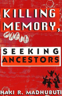 Killing Memory, Seeking Ancestors by Haki R. Madhubuti - Paperback
