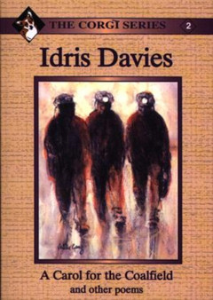 Corgi Series: 2. Carol for the Coalfield and Other Poems, A by Idris Davies - Paperback