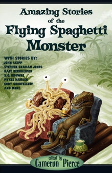 Amazing Stories of the Flying Spaghetti Monster by Cameron Pierce - Paperback