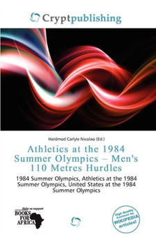Athletics at the 1984 Summer Olympics - Men's 110 Metres Hurdles by Hardmod Carlyle Nicolao - Paperback