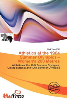 Athletics at the 1964 Summer Olympics - Women's 200 Metres by Niek Yoan - Paperback