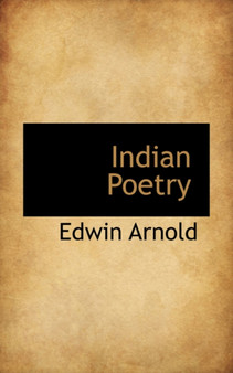 Indian Poetry by Sir Edwin Sir Arnold - Hardback