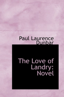 The Love of Landry : Novel by Paul Laurence Dunbar - Hardback